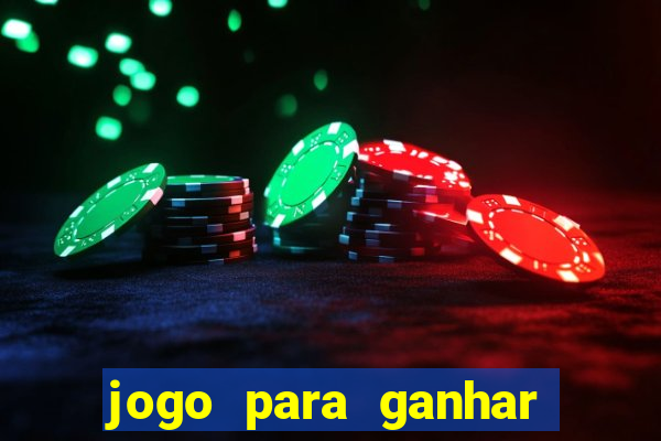 jogo para ganhar dinheiro gratuito